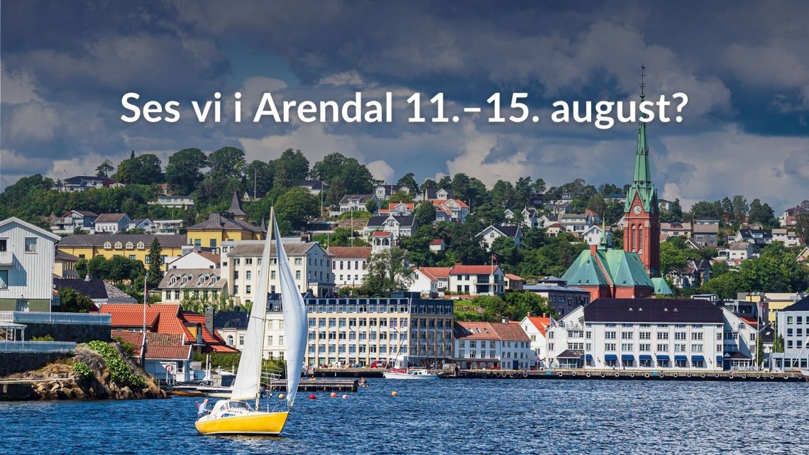 Bildet viser Arendal sentrum. På bildet står teksten: Sees vi i Arendal 11.-15. august?