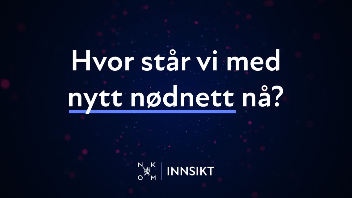 Grafisk banner med mørk bakgrunn og teksten «Hvor står vi med nytt nødnett nå?» samt Nkom Innsikt‑logo nederst.